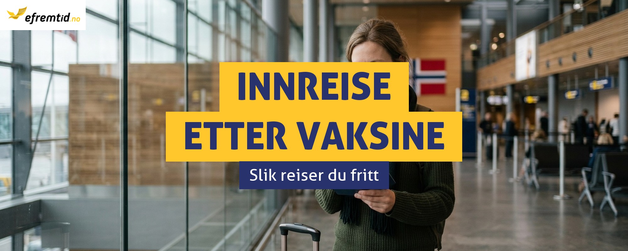 Vaksinerte utenfor Norge skal kunne reise fritt inn i landet