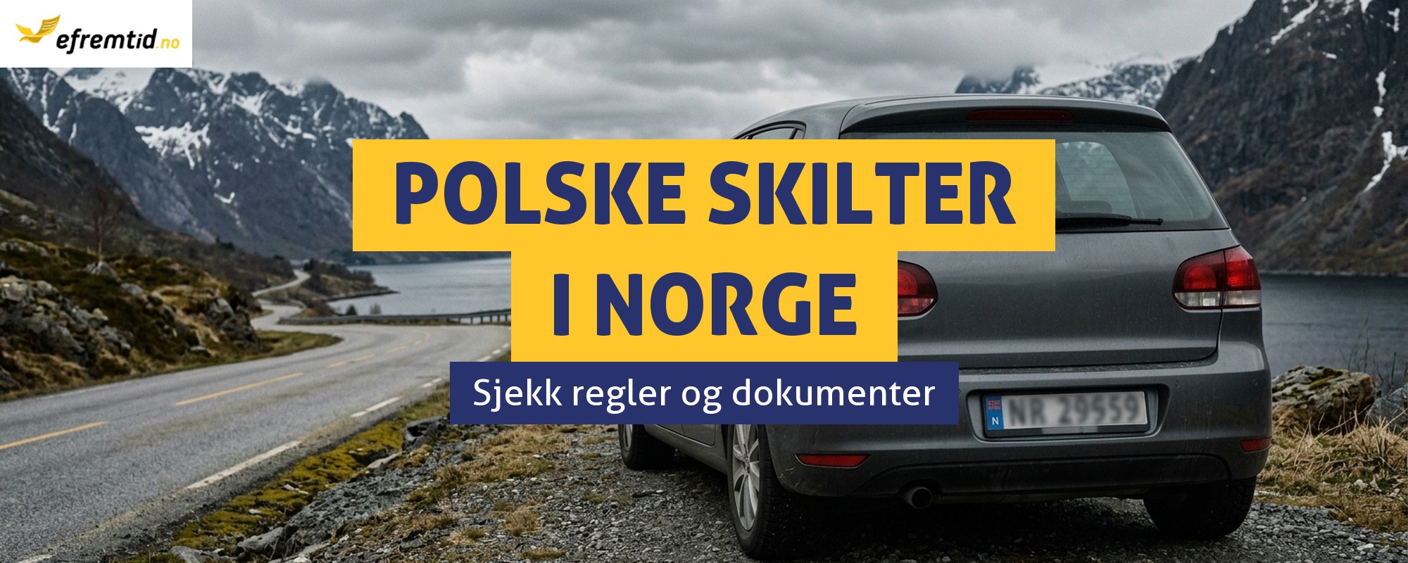 Bil på polske skilter i Norge – når kan du kjøre? Hvilken dokumentasjon kreves?