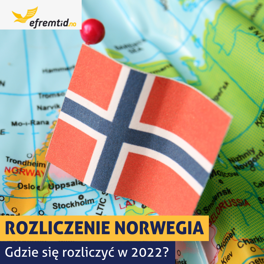 Rozliczenie roczne Norwegia-Polska 2022 – czyli jak się rozliczyć, żeby nie stracić?