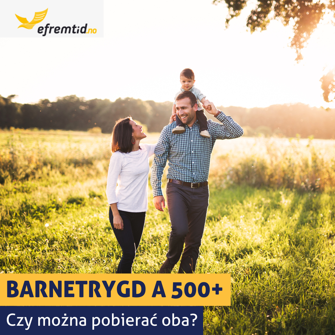 500+ w Polsce a barnetrygd w Norwegii. Czy można pobierać oba?