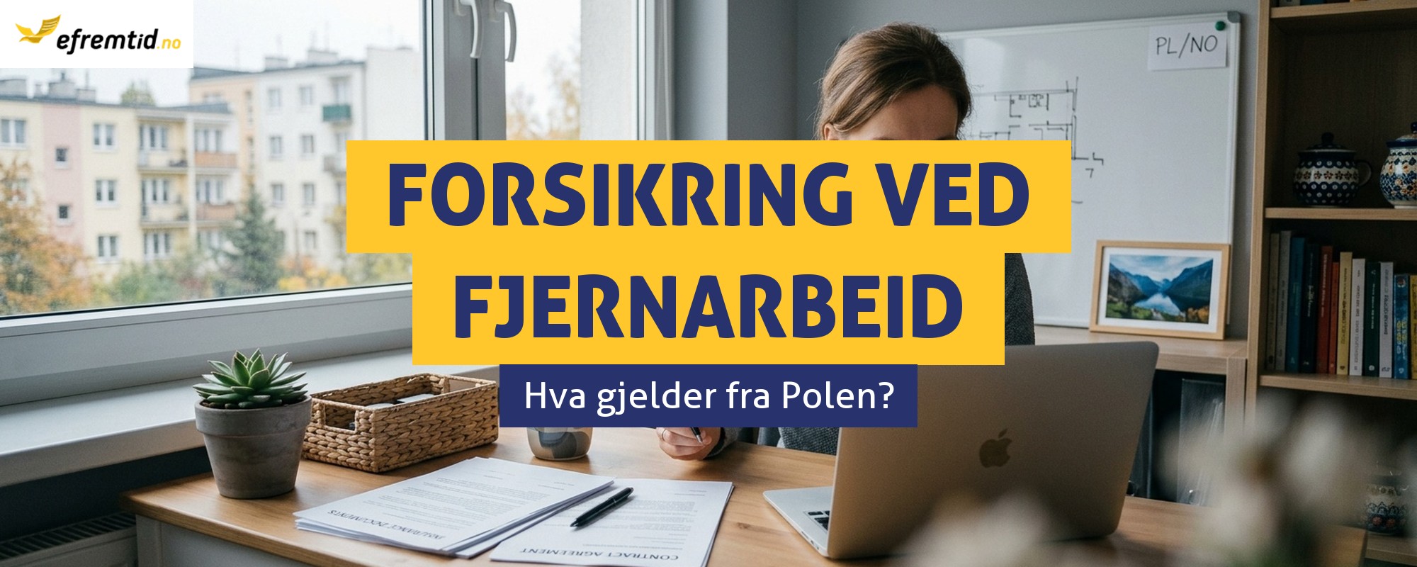 Forsikring for ansatte som midlertidig jobber eksternt fra Polen