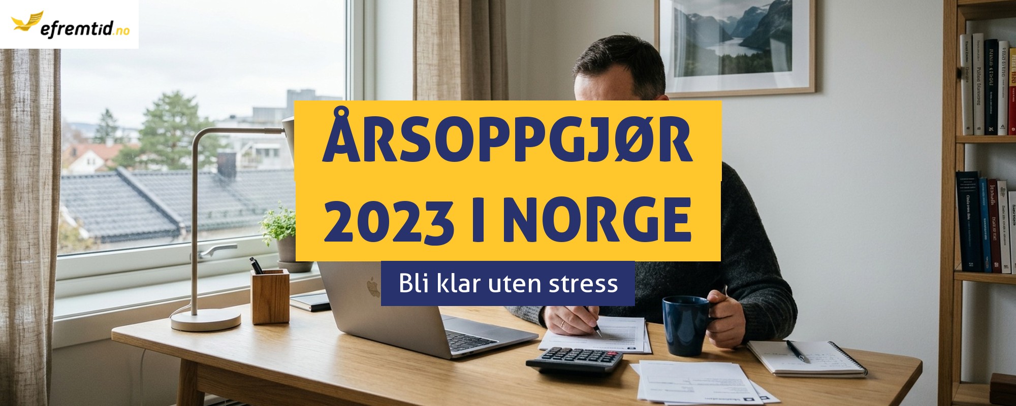 Årsoppgjør i Norge for 2023 – gjør deg klar med Efremtid!