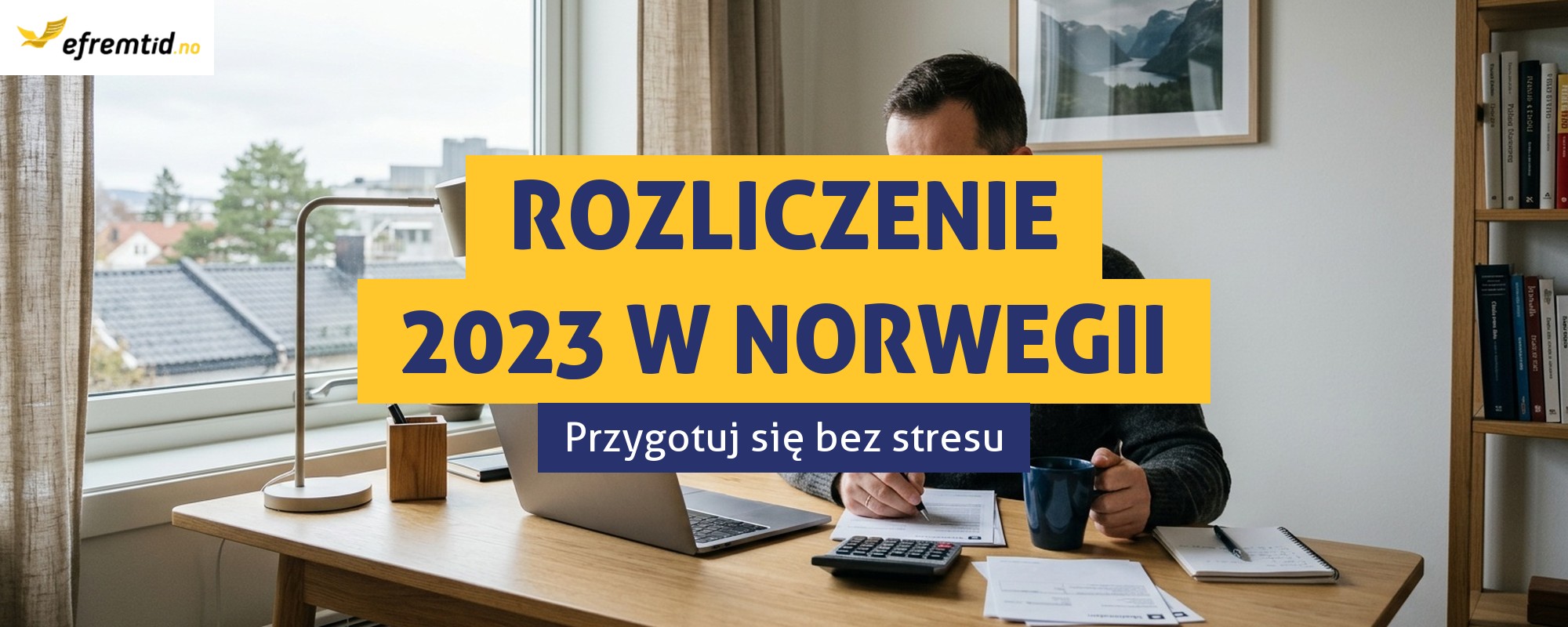 Rozliczenie roczne w Norwegii za 2023 – przygotuj się z Efremtid!