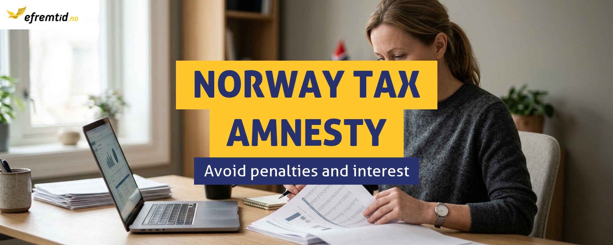 Tax amnesty in Norway - avoid penalties and interest!