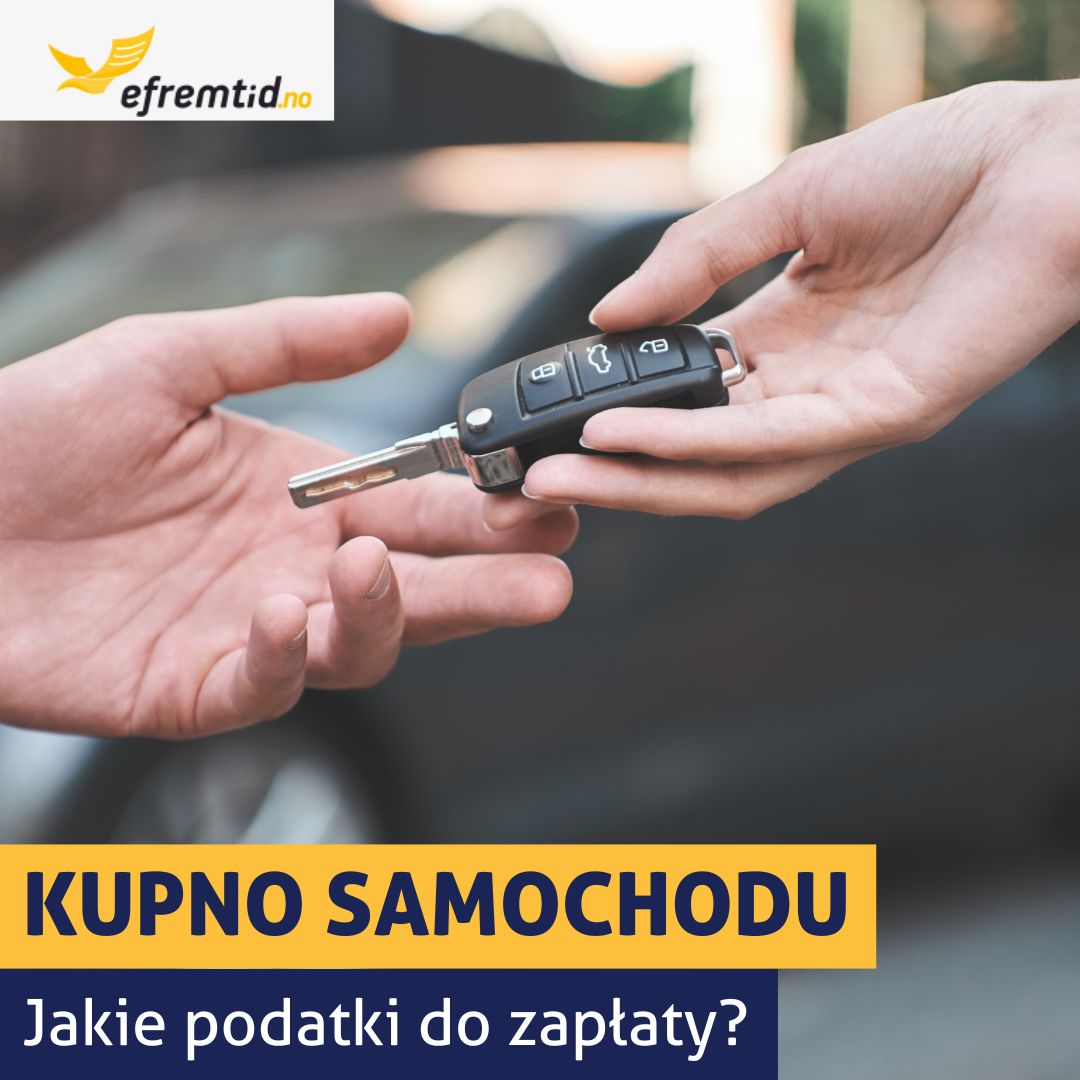 Kupno samochodu w Norwegii – jakie podatki musisz zapłacić? 