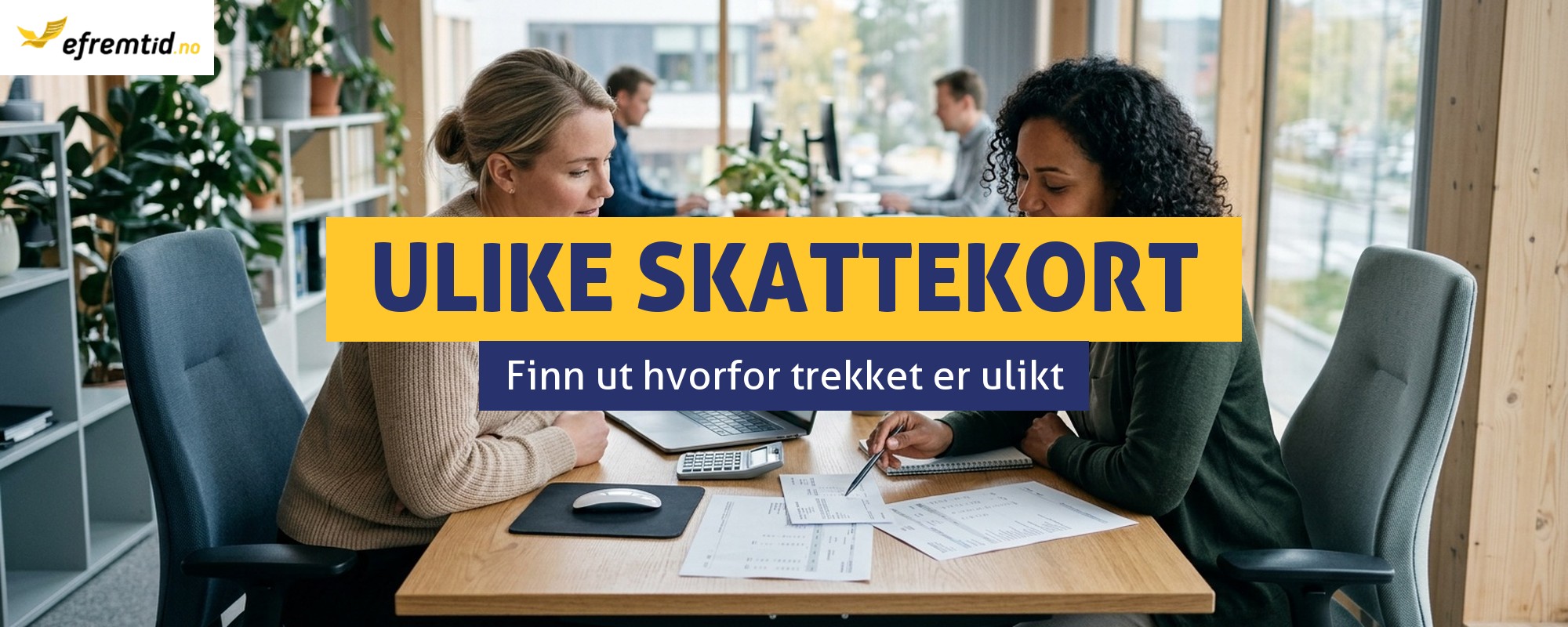 Hvorfor har kollegaen min et annet skattekort når vi tjener like mye?
