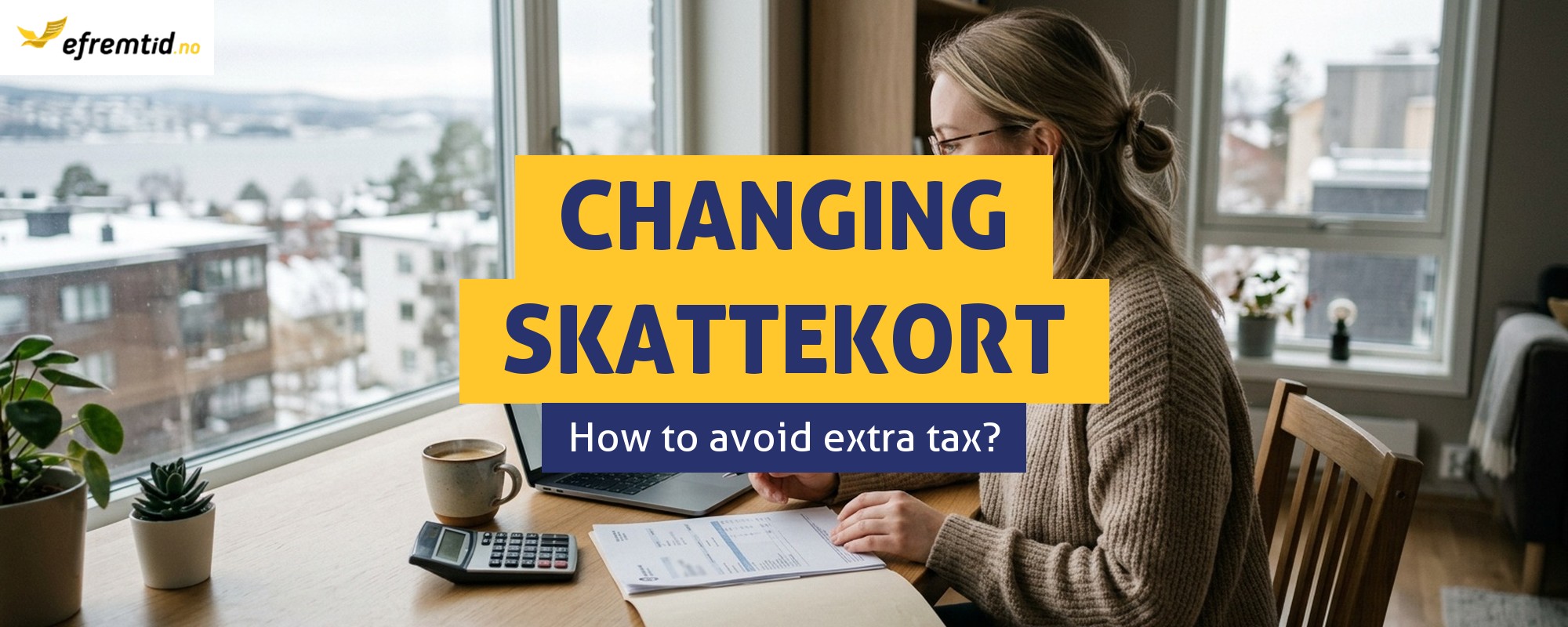 How to change your tax card in Norway to avoid owing extra tax?