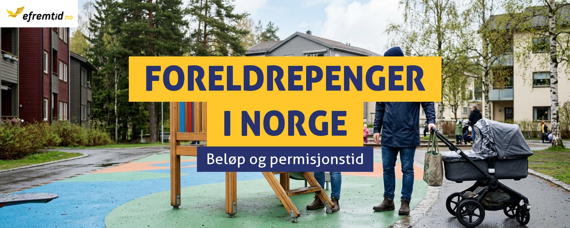 Hvor mye er foreldrepenger, og hvor lenge varer foreldrepermisjonen i Norge?