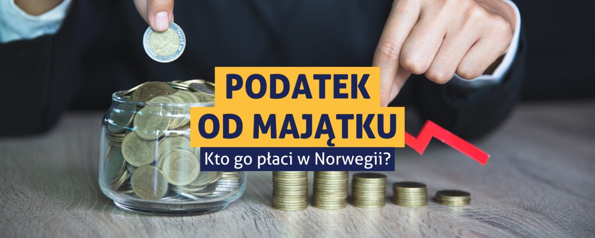 Podatek od majątku w Norwegii (Formuesskatt) – co to jest i kto go płaci? 2025